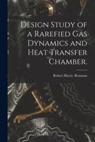 Design Study of a Rarefied Gas Dynamics and Heat Transfer Chamber.