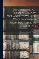 Descendants of John and Mary McCandless Walker Who Emigrated From Scotland in 1792 or 1793