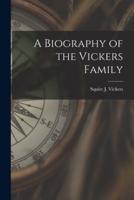 A Biography of the Vickers Family