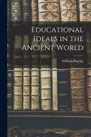 Educational Ideals in the Ancient World
