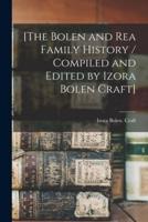 [The Bolen and Rea Family History / Compiled and Edited by Izora Bolen Craft]