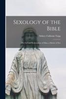 Sexology of the Bible [Microform]; the Fall and Redemption of Man, a Matter of Sex