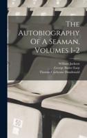 The Autobiography Of A Seaman, Volumes 1-2