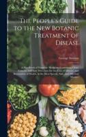 The People's Guide to the New Botanic Treatment of Disease