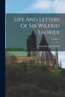 Life And Letters Of Sir Wilfrid Laurier; Volume 2