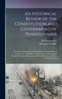 An Historical Review of the Constitution and Government of Pennsylvania