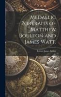 Medallic Portraits of Matthew Boulton and James Watt.