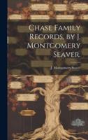 Chase Family Records, by J. Montgomery Seaver.