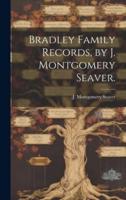 Bradley Family Records, by J. Montgomery Seaver.
