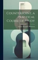 Counterpoint, a Practical Course of Study