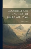 Cloudesley, by the Author of 'Caleb Williams'