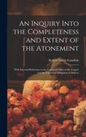 An Inquiry Into the Completeness and Extent of the Atonement