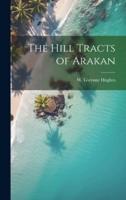 The Hill Tracts of Arakan
