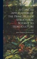 A Concise Application of the Principles of Structural Botany to Horticulture