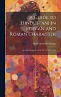 A Guide to Hindustani in Persian and Roman Character