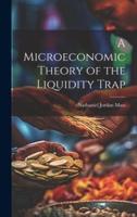 A Microeconomic Theory of the Liquidity Trap