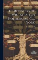 The Registers of Winestead, in Holderness, Co. York