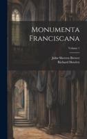 Monumenta Franciscana; Volume 1
