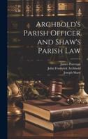 Archbold's Parish Officer and Shaw's Parish Law