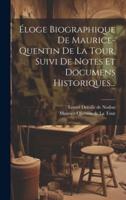 Éloge Biographique De Maurice-Quentin De La Tour, Suivi De Notes Et Documens Historiques...