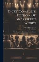 Dicks' Complete Edition Of Shakspere's Works
