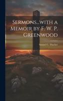Sermons...with a Memoir by F. W. P. Greenwood
