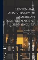 Centennial Anniversary of American Independence at Sing Sing, N.Y