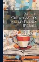 "Merry Christmas" to You My Friend [Poems]