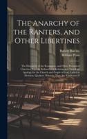 The Anarchy of the Ranters, and Other Libertines