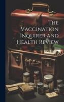 The Vaccination Inquirer and Health Review