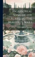 An Arboreal Song of the Alameda (The Beautiful Way.)