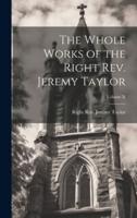 The Whole Works of the Right Rev. Jeremy Taylor; Volume X