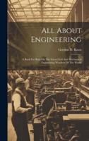 All About Engineering; A Book For Boys On The Great Civil And Mechanical Engineering Wonders Of The World