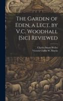 The Garden of Eden, a Lect. By V.C. Woodhall [Sic] Reviewed