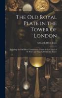 The Old Royal Plate in the Tower of London