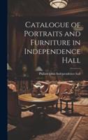 Catalogue of Portraits and Furniture in Independence Hall