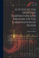 A Study of the Effect of Temperature and Pressure on the Carbonation of Water