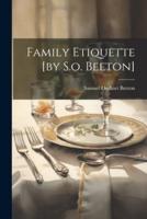 Family Etiquette [By S.o. Beeton]