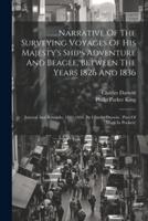 Narrative Of The Surveying Voyages Of His Majesty's Ships Adventure And Beagle, Between The Years 1826 And 1836