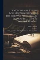 Le Volontaire Joseph Louis Guérin Du Corps Des Zouaves Pontificaux Franco-Belges Né À Sainte-Pazanne