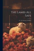 The Lambs All Safe; or, The Salvation of Children