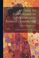A Guide to Hindustani in Persian and Roman Character