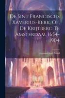 De Sint Franciscus Xaverius-Kerk, Of, De Krijtberg Te Amsterdam, 1654-1904