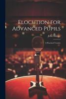 Elocution for Advanced Pupils