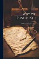 Why We Punctuate;