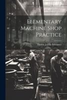 Elementary Machine Shop Practice
