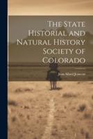 The State Historial and Natural History Society of Colorado