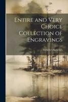 Entire and Very Choice Collection of Engravings