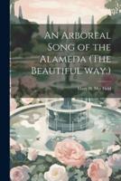 An Arboreal Song of the Alameda (The Beautiful Way.)