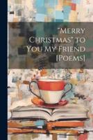 "Merry Christmas" to You My Friend [Poems]